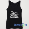 0 Days Without Sarcasm Tank Top Men And Women Size S to 3XL