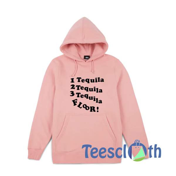 1 Tequila 2 Tequila 3 Tequila Floor Hoodie Unisex Adult Size S to 3XL