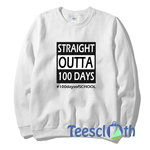 100 days of school Straight Outta Sweatshirt Unisex Adult Size S to 3XL