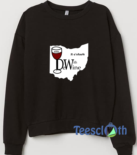 2 O’clock Wine With Dewine Sweatshirt Unisex Adult Size S to 3XL