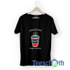 Funny Coffee Lover T Shirt For Men Women And Youth