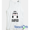 Owl always love you Tank Top Men And Women Size S to 3XL