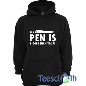 Novelty Funny Pen Is Hoodie Unisex Adult Size S to 3XL