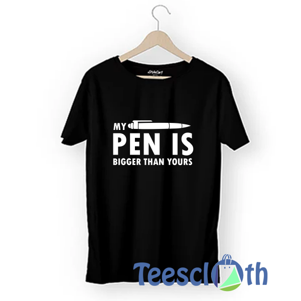 Novelty Funny Pen Is T Shirt For Men Women And Youth