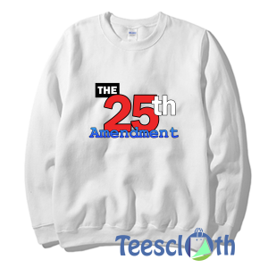 The 25th Amendment Sweatshirt Unisex Adult Size S to 3XL