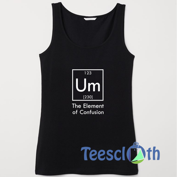 The Element of Confusion Tank Top Men And Women Size S to 3XL
