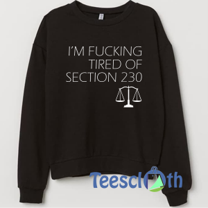 Tired of Section Sweatshirt Unisex Adult Size S to 3XL