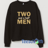 Two And A Half Men Sweatshirt Unisex Adult Size S to 3XL