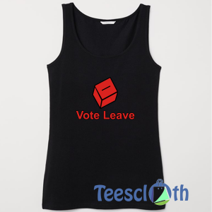 Vote Leave Tank Top Men And Women Size S to 3XL