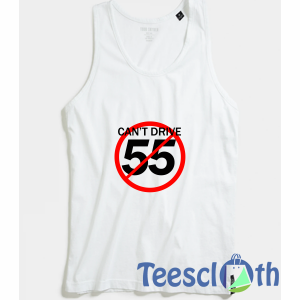 Can’t Drive 55 Tank Top Men And Women Size S to 3XL