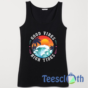 Good Vibes High Tides Tank Top Men And Women Size S to 3XL