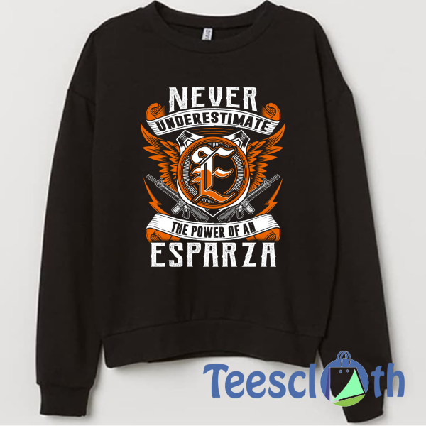Esparza Never Underestimate Sweatshirt Unisex Adult Size S to 3XL