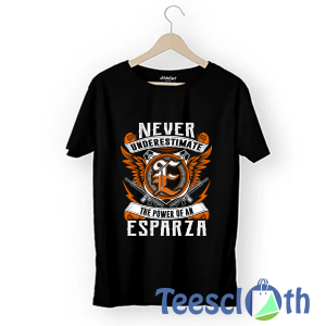 Esparza Never Underestimate T Shirt For Men Women And Youth