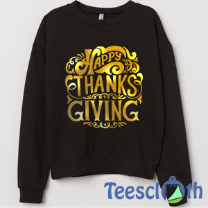 Happy Thanksgiving Sweatshirt Unisex Adult Size S to 3XL