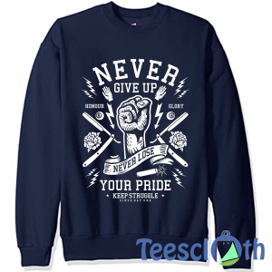 Never Give Up Sweatshirt Unisex Adult Size S to 3XL