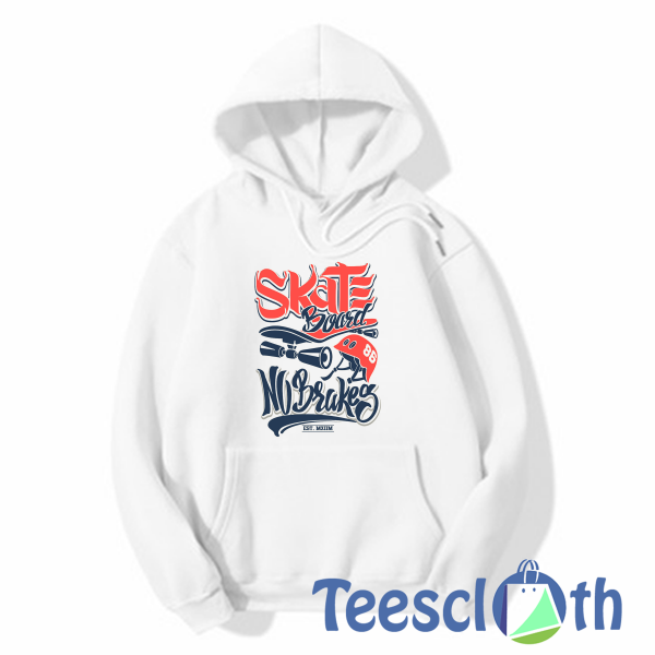 Skate Board No Brakes Hoodie Unisex Adult Size S to 3XL