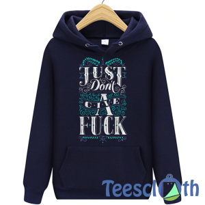 Just Don't Give Hoodie Unisex Adult Size S to 3XL