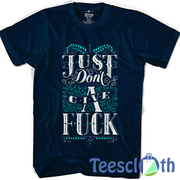 Just Don’t Give T Shirt For Men Women And Youth