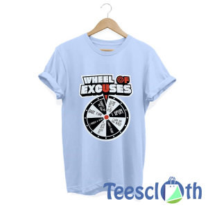 Wheel Of Excuses T Shirt For Men Women And Youth