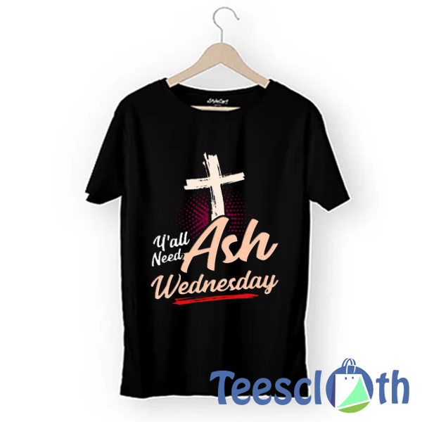 Ash Wednesday T Shirt For Men Women And Youth