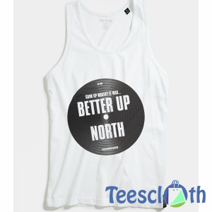 Better Up North Tank Top Men And Women Size S to 3XL