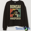 Bonsai Whisperer Sweatshirt Unisex Adult Size S to 3XL