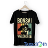 Bonsai Whisperer T Shirt For Men Women And Youth