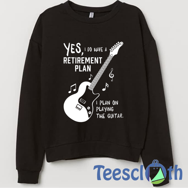 Guitar My Retirement Sweatshirt Unisex Adult Size S to 3XL