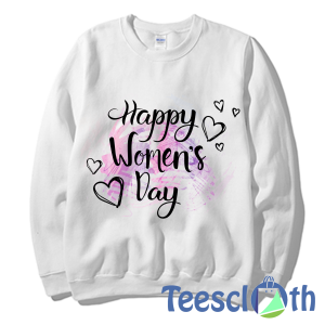Happy Women Day Sweatshirt Unisex Adult Size S to 3XL