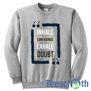 Inhale Confidence Sweatshirt Unisex Adult Size S to 3XL