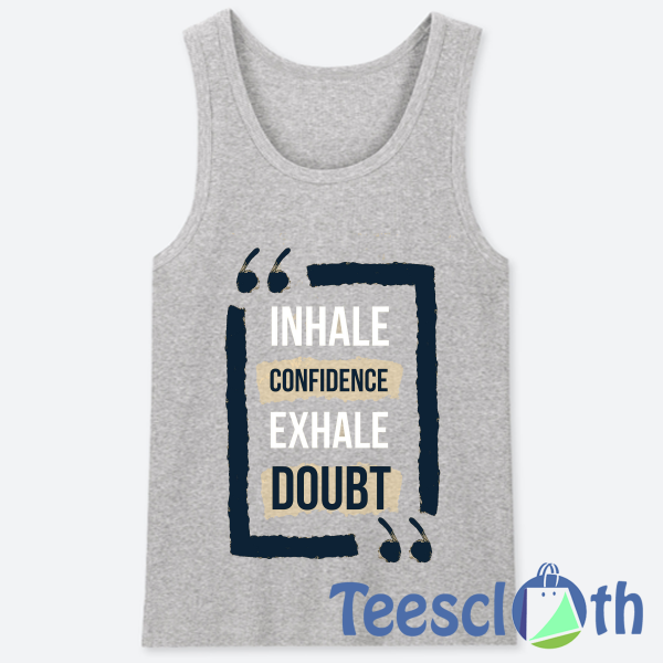 Inhale Confidence Tank Top Men And Women Size S to 3XL