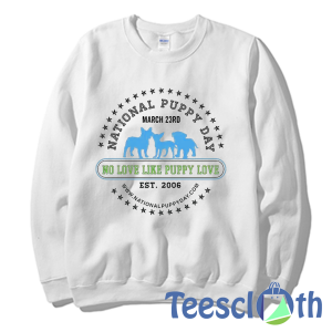 National Puppy Day Sweatshirt Unisex Adult Size S to 3XL