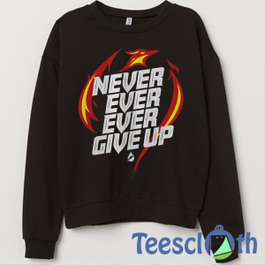 Never Ever Give Sweatshirt Unisex Adult Size S to 3XL