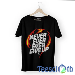 Never Ever Give T Shirt For Men Women And Youth