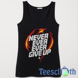 Never Ever Give Tank Top Men And Women Size S to 3XL