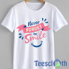 Never Forget Smile T Shirt For Men Women And Youth