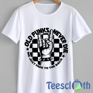Old Punks Never T Shirt For Men Women And Youth