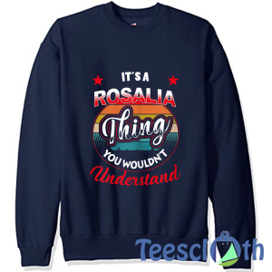 Rosalia Name Sweatshirt Unisex Adult Size S to 3XL