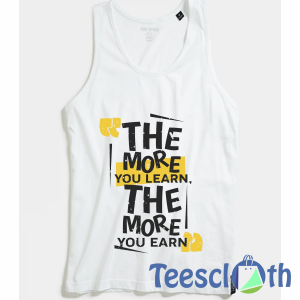 The More You Learn Tank Top Men And Women Size S to 3XL