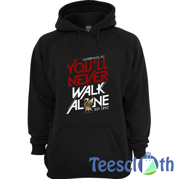 Youll Never Walk Hoodie Unisex Adult Size S to 3XL