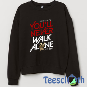 Youll Never Walk Sweatshirt Unisex Adult Size S to 3XL