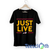 Alex Smith Just Live T Shirt For Men Women And Youth