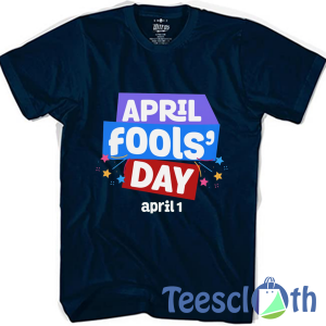 April Fools Day T Shirt For Men Women And Youth