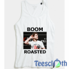 Boom Roasted Tank Top Men And Women Size S to 3XL
