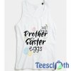 Brother for Eggs Tank Top Men And Women Size S to 3XL