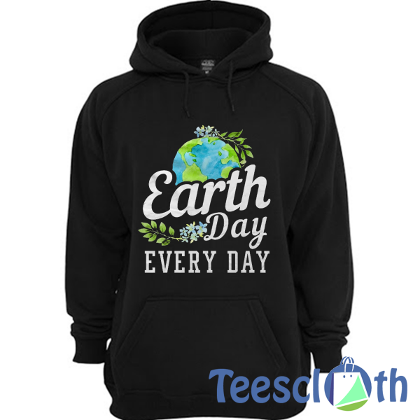 Earth Day Every Day Hoodie Unisex Adult Size S to 3XL