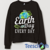 Earth Day Every Day Sweatshirt Unisex Adult Size S to 3XL