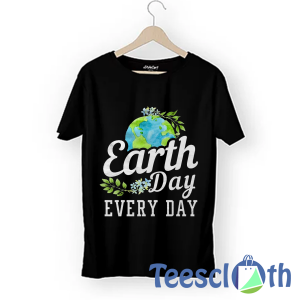 Earth Day Every Day T Shirt For Men Women And Youth