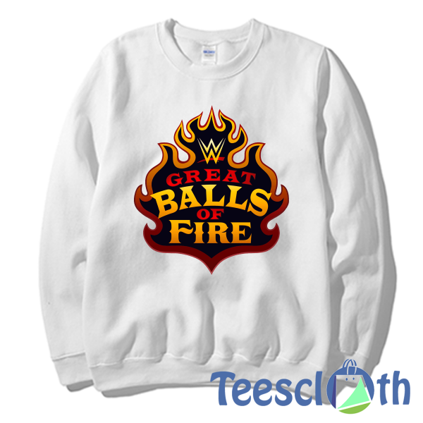 Great Balls of Fire Sweatshirt Unisex Adult Size S to 3XL
