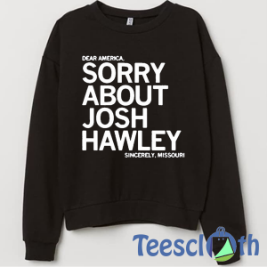 Josh Hawley Sweatshirt Unisex Adult Size S to 3XL